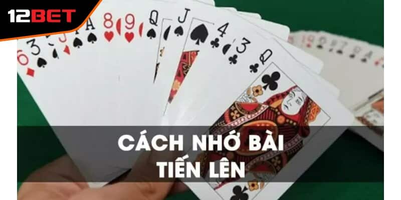 Cách nhớ bài tiến lên thông minh chiến thắng trong mọi ván đấu